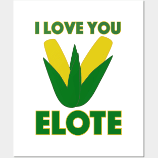 I Love You Elote Posters and Art